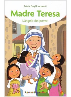 MADRE TERESA. L'ANGELO DEI POVERI