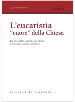 L'EUCARISTIA "CUORE" DELLA CHIESA. PER UN MODELLO EUCARISTICO
