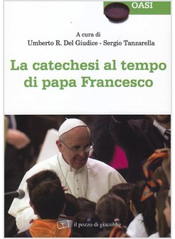 LA CATECHESI AL TEMPO DI PAPA FRANCESCO 