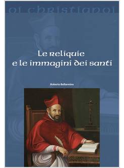 LE RELIQUIE E LE IMMAGINI DEI SANTI