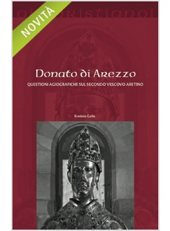 DONATO DI AREZZO. QUESTIONI AGIOGRAFICHE SUL SECONDO VESCOVO ARETINO