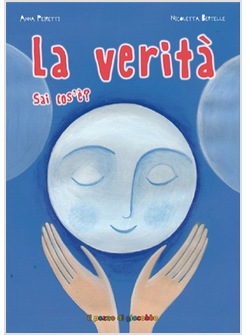 LA VERITA' SAI COS'E'? EDIZIONE ILLUSTRATA