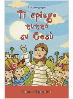 TI SPIEGO TUTTO SU GESU'