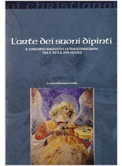 L'ARTE DEI SUONI DIPINTI. IL CONCERTO ANGELICO E LA SUA ICONOGRAFIA