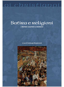 SATIRA E RELIGIONI. L'IRONIA SALVERA' IL MONDO?