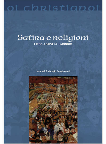 SATIRA E RELIGIONI. L'IRONIA SALVERA' IL MONDO?