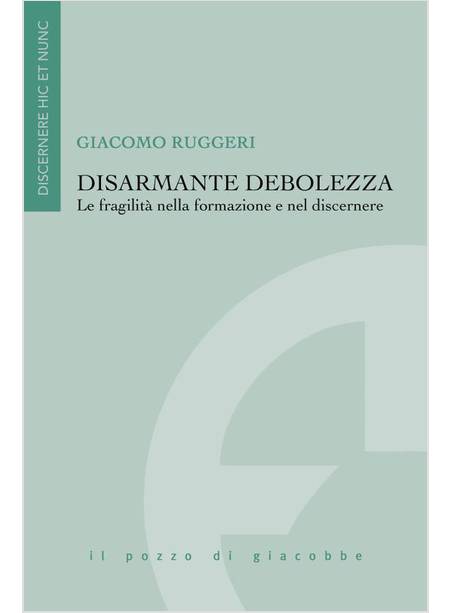 DISARMANTE DEBOLEZZA. LA FRAGILITA' NELLA FORMAZIONE E NEL DISCERNERE