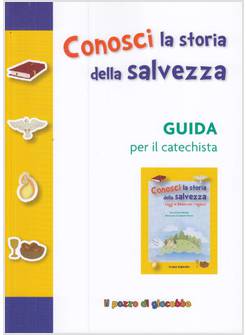 CONOSCI LA STORIA DELLA SALVEZZA. GUIDA PER IL CATECHISTA. EDIZ. A COLORI