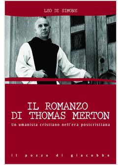 IL ROMANZO DI THOMAS MERTON. UN UMANISTA CRISTIANO NELL'ERA POSTCRISTIANA