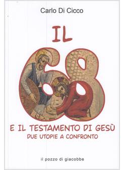 IL 68 E IL TESTAMENTO DI GESU'. DUE UTOPIE A CONFRONTO