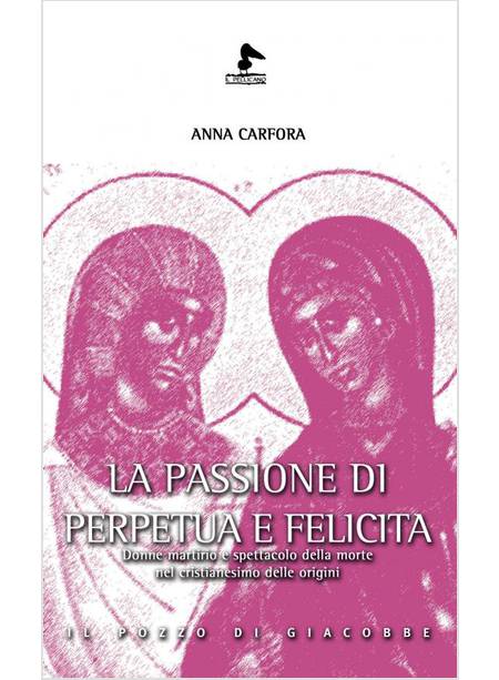 LA PASSIONE DI PERPETUA E FELICITA' 