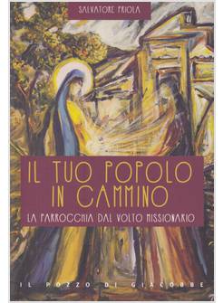 IL TUO POPOLO IN CAMMINO. LA PARROCCHIA DAL VOLTO MISSIONARIO