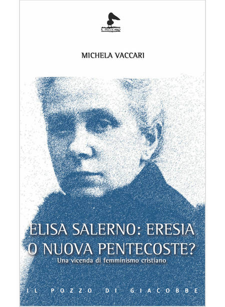 ELISA SALERNO: ERESIA O NUOVA PENTECOSTE? UNA VICENDA DI FEMMINISMO CRISTIANO