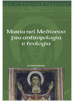 MARIA NEL MEDIOEVO FRA ANTROPOLOGIA E TEOLOGIA