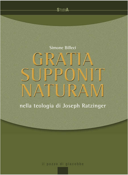 GRATIA SUPPONIT NATURAM. NELLA TEOLOGIA DI JOSEPH RATZINGER