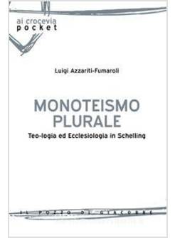 MONOTEISMO PLURALE. TEO-LOGIA ED ECCLESIOLOGIA IN SCHELLING
