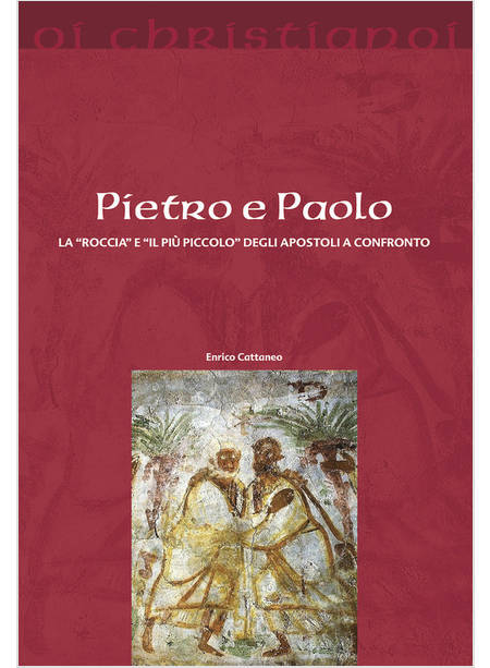 PIETRO E PAOLO. LA ROCCIA E IL PIU' PICCOLO DEGLI APOSTOLI A CONFRONTO