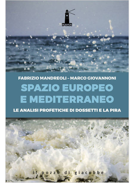 SPAZIO EUROPEO E MEDITERRANEO. LE ANALISI PROFETICHE DI DOSSETTI E LA PIRA