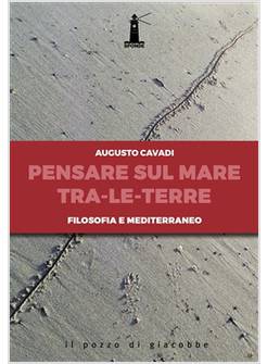 PENSARE SUL MARE TRA-LE -TERRE. FILOSOFIA E MEDITERRANEO