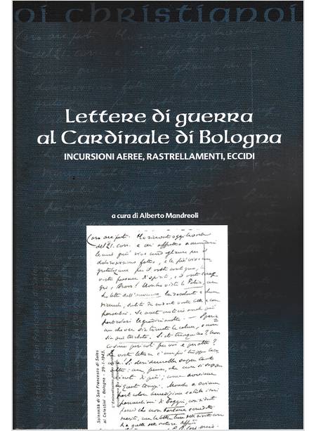 LETTERE DI GUERRA AL CARDINALE DI BOLOGNA INCURSIONI AEREE RASTRELLAMENTI ECCIDI