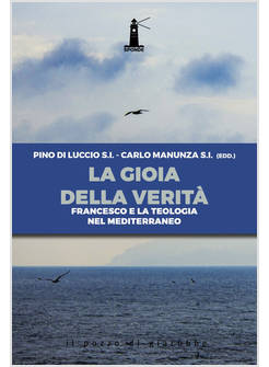 LA GIOIA DELLA VERITA'. FRANCESCO E LA TEOLOGIA NEL MEDITERRANEO