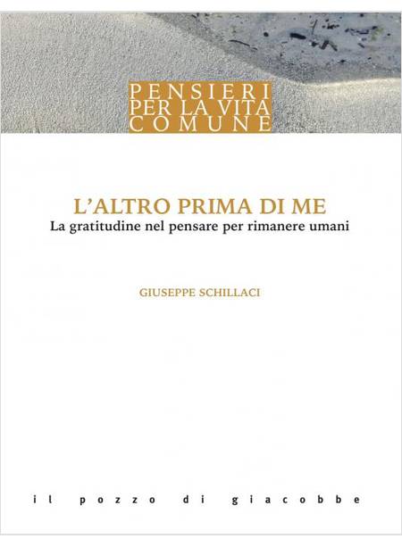 L' ALTRO PRIMA DI ME LA GRATITUDINE NEL PENSARE PER RIMANERE UMANI 