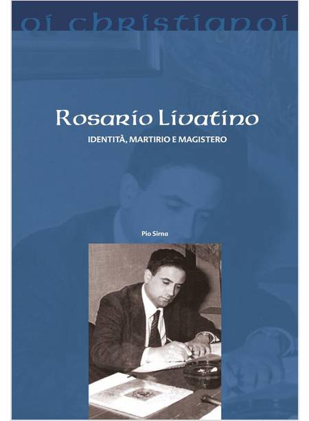 ROSARIO LIVATINO. IDENTITA', MARTIRIO E MAGISTERO