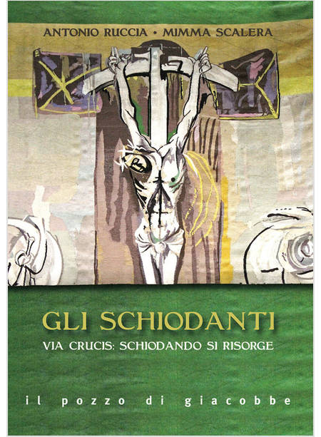 GLI SCHIODANTI. VIA CRUCIS: SCHIODANDO SI RISORGE