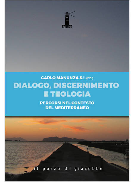 DIALOGO DISCERNIMENTO E TEOLOGIA. PERCORSI NEL CONTESTO DEL MEDITERRANEO