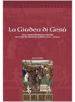 LA GIUDEA DI GESU' L'AMMINISTRAZIONE DELLA GIUDEA DA ARCHELAO AD AGRIPPA I