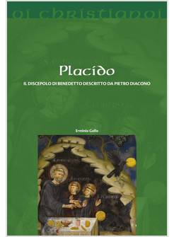 PLACIDO. IL DISCEPOLO DI BENEDETTO DESCRITTO DA PIETRO DIACONO