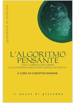 L'ALGORITMO PENSANTE. DALLA LIBERTA' DELL'UOMO ALL'AUTONOMIA DELLE INTELLIGENZE