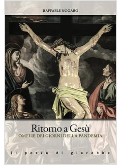 RITORNO A GESU' OMELIE DEI GIORNI DELLA PANDEMIA