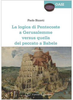 LA LOGICA DI PENTECOSTE A GERUSALEMME VERSUS QUELLA DEL PECCATO A BABELE