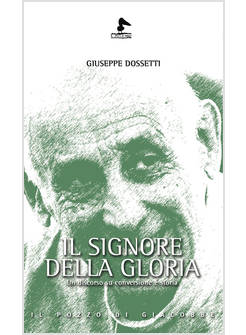 IL SIGNORE DELLA GLORIA UN DISCORSO SU CONVERSIONE E STORIA