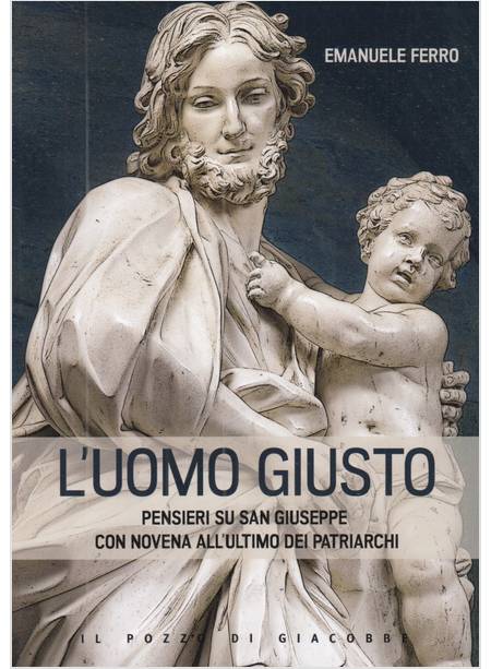 L'UOMO GIUSTO PENSIERI SU SAN GIUSEPPE CON NOVENA