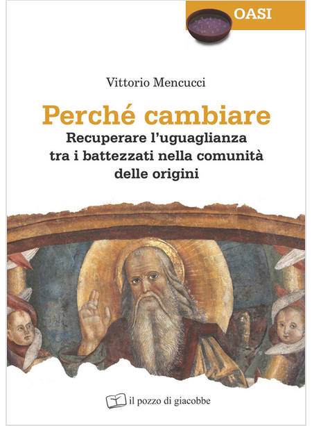 PERCHE' CAMBIARE. RECUPERARE L'UGUAGLIANZA TRA I BATTEZZATI NELLA COMUNITA' 