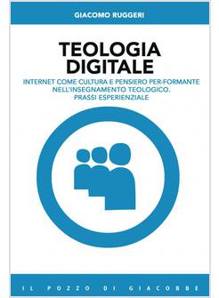 TEOLOGIA DIGITALE INTERNET COME CULTURA E PENSIERO PER-FORMANTE