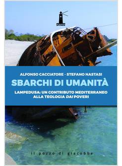 SBARCHI DI UMANITA' LAMPEDUSA: UN CONTRIBUTO MEDITERRANEO ALLA TEOLOGIA