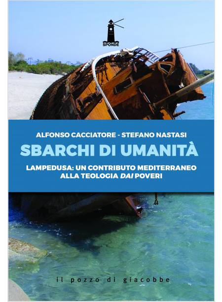 SBARCHI DI UMANITA' LAMPEDUSA: UN CONTRIBUTO MEDITERRANEO ALLA TEOLOGIA