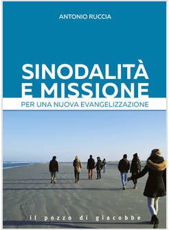SINODALITA' E MISSIONE PER UNA NUOVA EVANGELIZZAZIONE