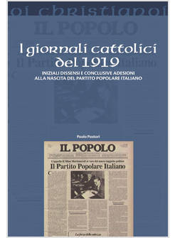 I GIORNALI CATTOLICI DEL 1919 INIZIALI DISSENSI E CONCLUSIVE ADESIONI