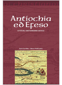 ANTIOCHIA ED EFESO CITTA' DEL CRISTIANESIMO ANTICO