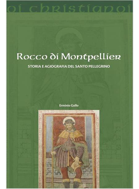 ROCCO DI MONTPELLIER STORIA E AGIOGRAFIA DEL SANTO PELLEGRINO