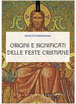 ORIGINI E SIGNIFICATI DELLE FESTE CRISTIANE