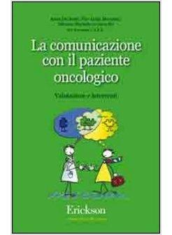 COMUNICAZIONE CON IL PAZIENTE ONCOLOGICO VALUTAZIONE E INTERVENTI (LA)