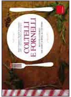 COLTELLI E FORNELLI. RICETTE E CONSIGLI DAL FARE LA SPESA AL CUCINARE