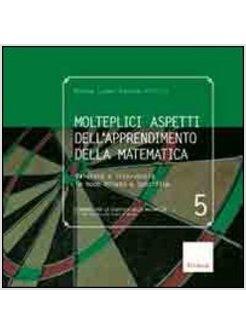 MOLTEPLICI ASPETTI DELL'APPRENDIMENTO DELLA MATEMATICA