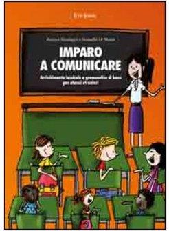 IMPARO A COMUNICARE  ARRICCHIMENTO LESSICALE E GRAMMATICA DI BASE PER ALUNNI 