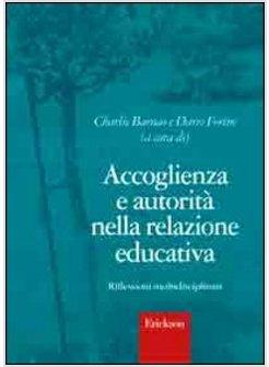 ACCOGLIENZA E AUTORITA' NELLA RELAZIONE EDUCATIVA. RIFLESSIONI MULTIDISCIPLINARI